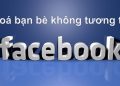 Dịch Vụ Lọc Bạn Bè Không Tương Tác Facebook Hiệu Quả