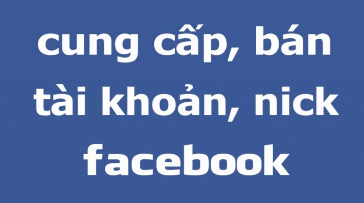 Mua Bán Nick Acc Clone Facebook , Tài Khoản Facebook Trắng Giá Rẻ
