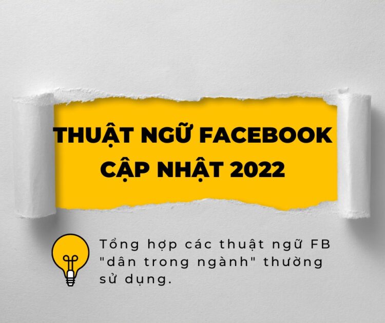 TỔNG HỢP CÁC THUẬT NGỮ TRONG FACEBOOK ADS CẦN NẮM DÀNH CHO NEWBIE (UPDATE 2022)